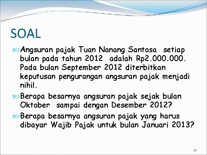 SOAL Angsuran pajak Tuan Nanang Santosa setiap bulan pada tahun 2012 adalah Rp 2.