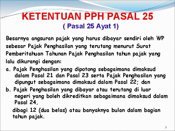 KETENTUAN PPH PASAL 25 ( Pasal 25 Ayat 1) Besarnya angsuran pajak yang harus