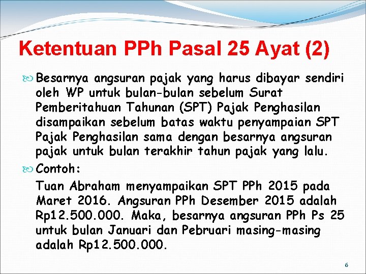 Ketentuan PPh Pasal 25 Ayat (2) Besarnya angsuran pajak yang harus dibayar sendiri oleh