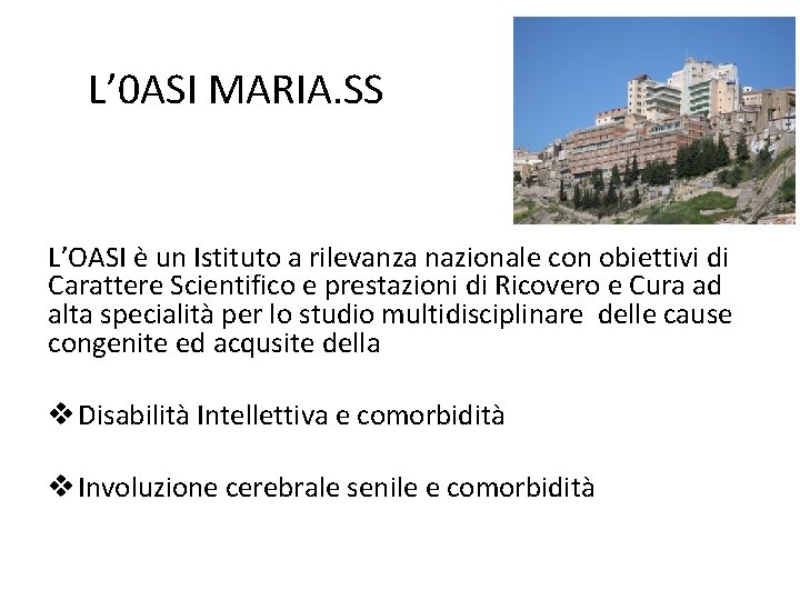 L’ 0 ASI MARIA. SS L’OASI è un Istituto a rilevanza nazionale con obiettivi