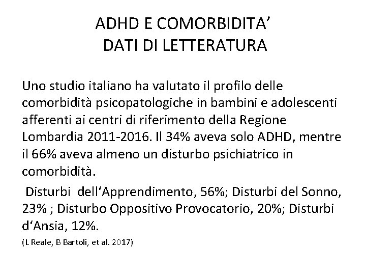 ADHD E COMORBIDITA’ DATI DI LETTERATURA Uno studio italiano ha valutato il profilo delle