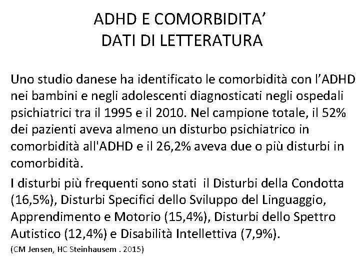 ADHD E COMORBIDITA’ DATI DI LETTERATURA Uno studio danese ha identificato le comorbidità con