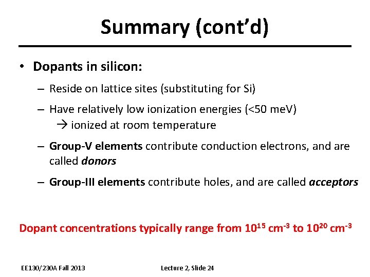 Summary (cont’d) • Dopants in silicon: – Reside on lattice sites (substituting for Si)