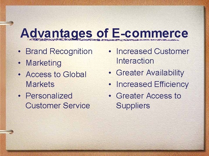 Advantages of E-commerce • Brand Recognition • Marketing • Access to Global Markets •