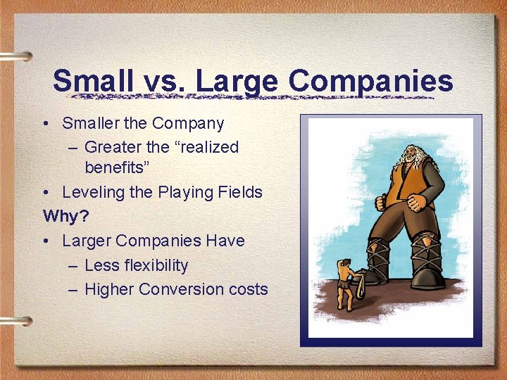 Small vs. Large Companies • Smaller the Company – Greater the “realized benefits” •