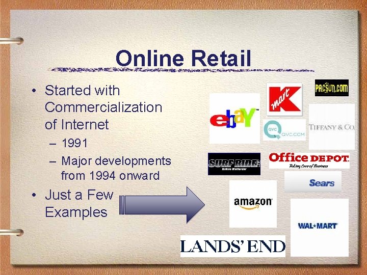 Online Retail • Started with Commercialization of Internet – 1991 – Major developments from