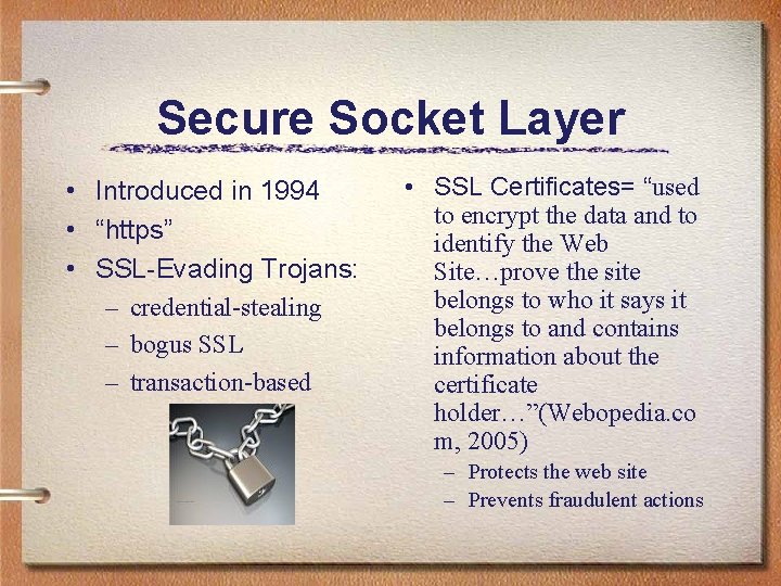 Secure Socket Layer • Introduced in 1994 • “https” • SSL-Evading Trojans: – credential-stealing