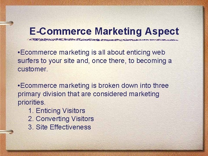 E-Commerce Marketing Aspect • Ecommerce marketing is all about enticing web surfers to your