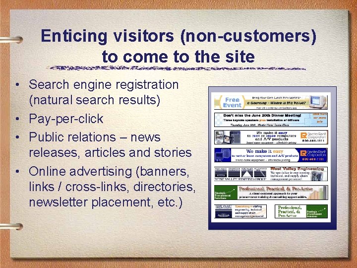 Enticing visitors (non-customers) to come to the site • Search engine registration (natural search