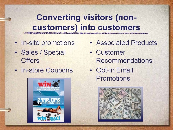 Converting visitors (noncustomers) into customers • In-site promotions • Sales / Special Offers •