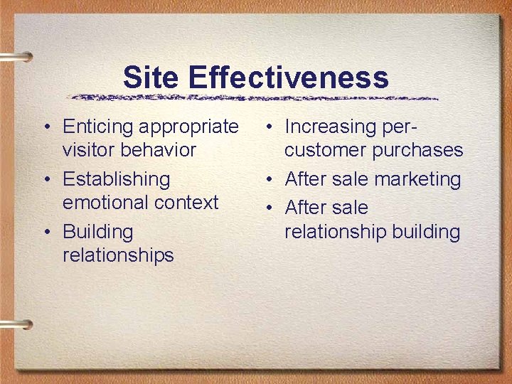 Site Effectiveness • Enticing appropriate • Increasing pervisitor behavior customer purchases • Establishing •