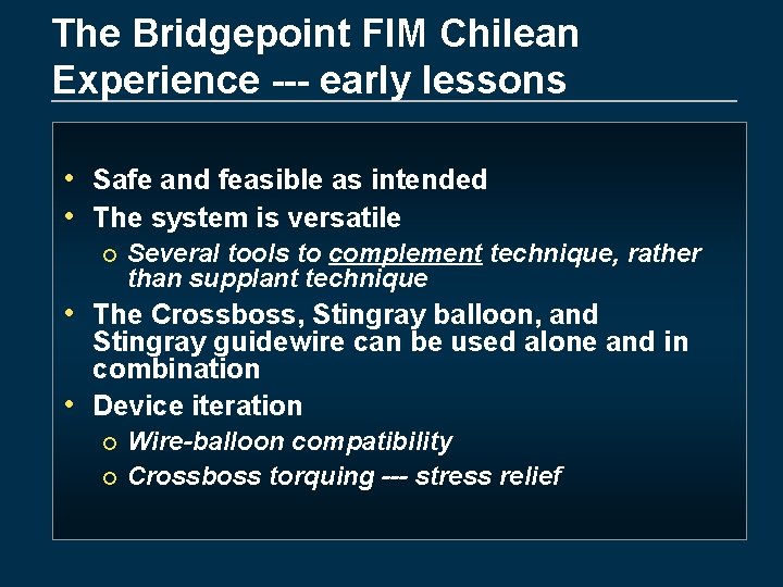 The Bridgepoint FIM Chilean Experience --- early lessons • Safe and feasible as intended