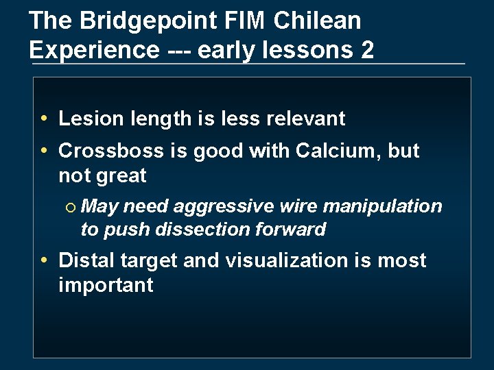 The Bridgepoint FIM Chilean Experience --- early lessons 2 • Lesion length is less