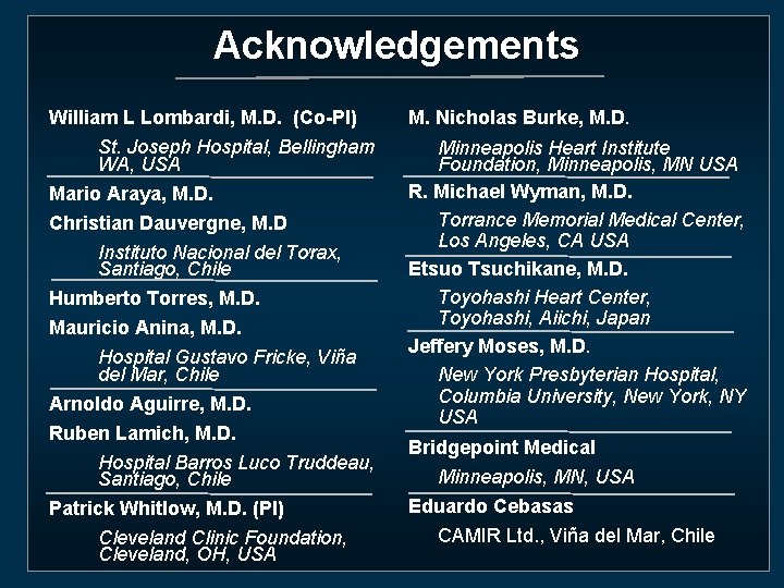 Acknowledgements William L Lombardi, M. D. (Co-PI) St. Joseph Hospital, Bellingham WA, USA Mario