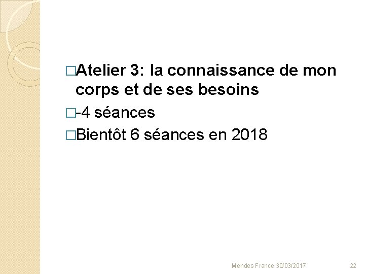 �Atelier 3: la connaissance de mon corps et de ses besoins �-4 séances �Bientôt