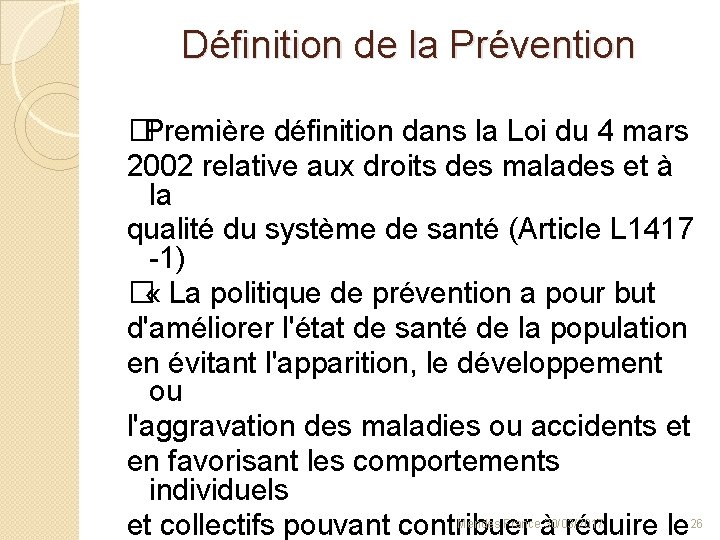 Définition de la Prévention � Première définition dans la Loi du 4 mars 2002