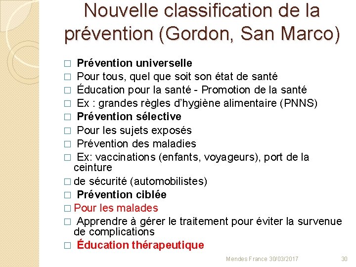 Nouvelle classification de la prévention (Gordon, San Marco) Prévention universelle � Pour tous, quel