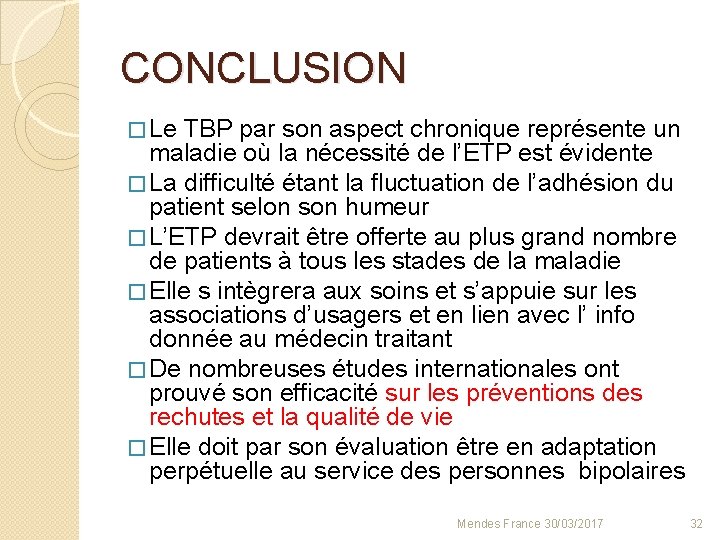 CONCLUSION � Le TBP par son aspect chronique représente un maladie où la nécessité