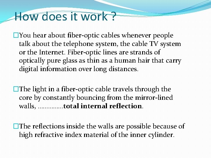 How does it work ? �You hear about fiber-optic cables whenever people talk about