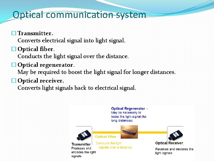 Optical communication system � Transmitter. Converts electrical signal into light signal. � Optical fiber.