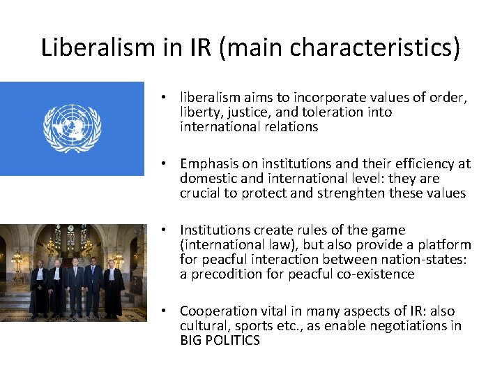 Liberalism in IR (main characteristics) • liberalism aims to incorporate values of order, liberty,