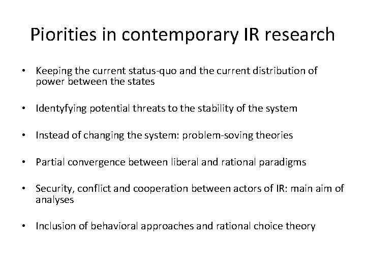 Piorities in contemporary IR research • Keeping the current status-quo and the current distribution