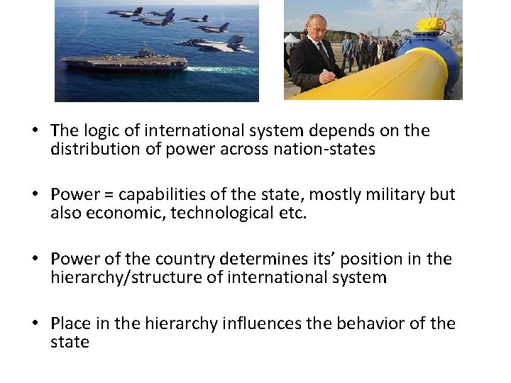 • The logic of international system depends on the distribution of power across