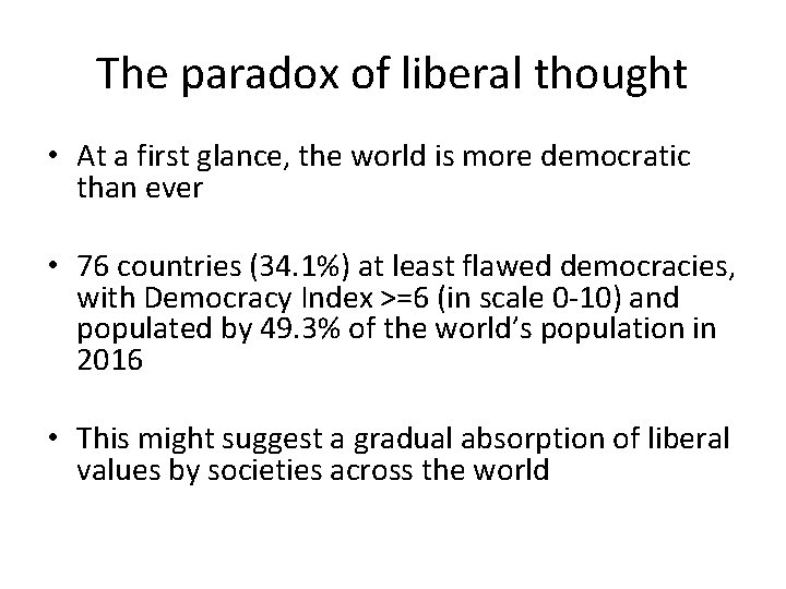 The paradox of liberal thought • At a first glance, the world is more