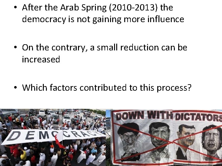  • After the Arab Spring (2010 -2013) the democracy is not gaining more