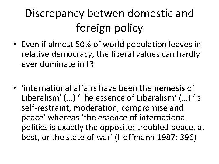 Discrepancy betwen domestic and foreign policy • Even if almost 50% of world population