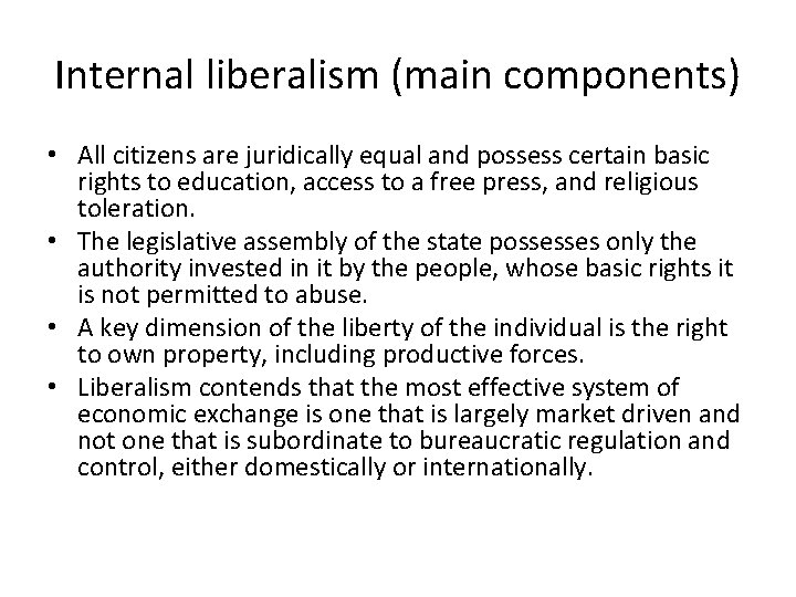 Internal liberalism (main components) • All citizens are juridically equal and possess certain basic