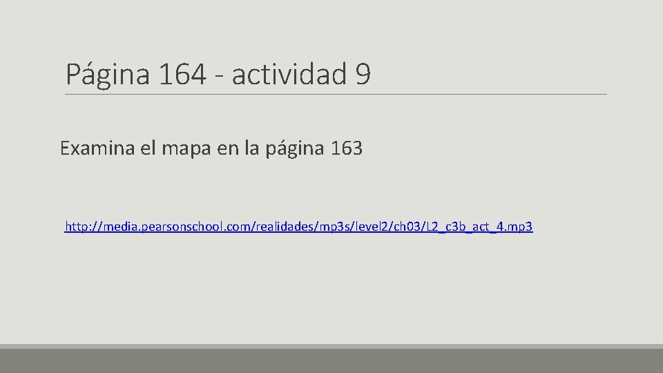 Página 164 - actividad 9 Examina el mapa en la página 163 http: //media.
