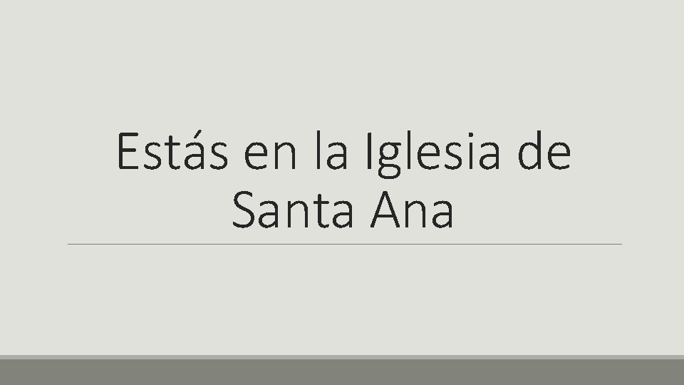 Estás en la Iglesia de Santa Ana 