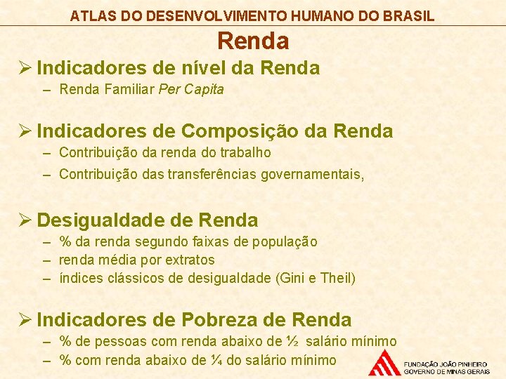 ATLAS DO DESENVOLVIMENTO HUMANO DO BRASIL Renda Ø Indicadores de nível da Renda –