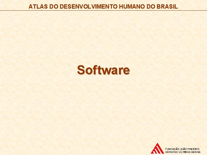 ATLAS DO DESENVOLVIMENTO HUMANO DO BRASIL Software 