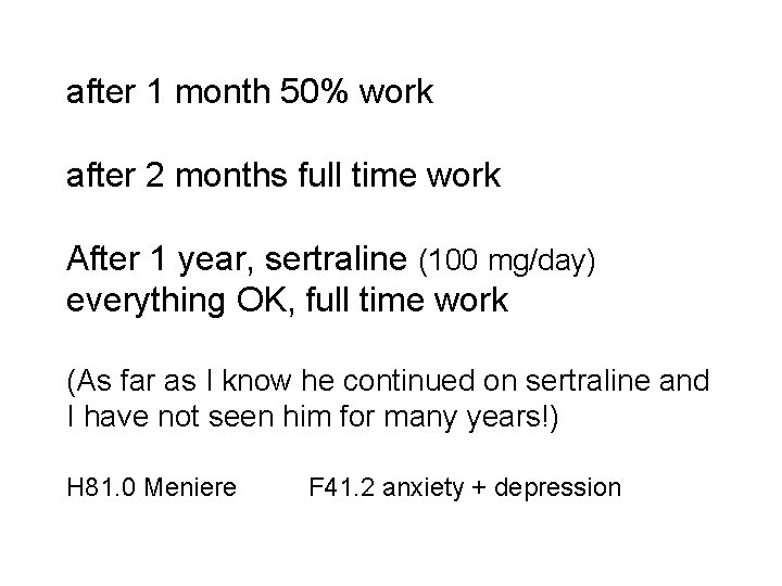 after 1 month 50% work after 2 months full time work After 1 year,