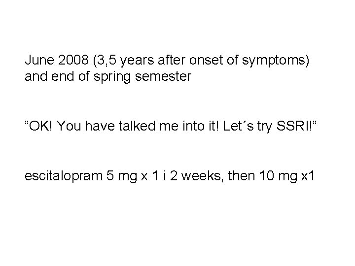 June 2008 (3, 5 years after onset of symptoms) and end of spring semester