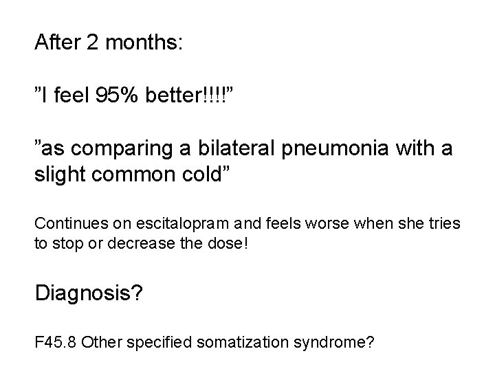 After 2 months: ”I feel 95% better!!!!” ”as comparing a bilateral pneumonia with a