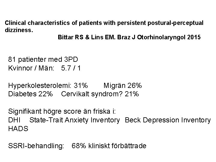 Clinical characteristics of patients with persistent postural-perceptual dizziness. Bittar RS & Lins EM. Braz