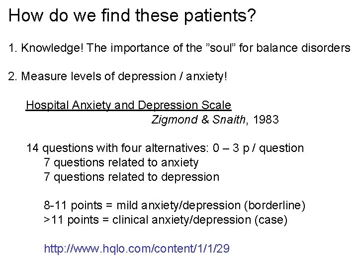 How do we find these patients? 1. Knowledge! The importance of the ”soul” for