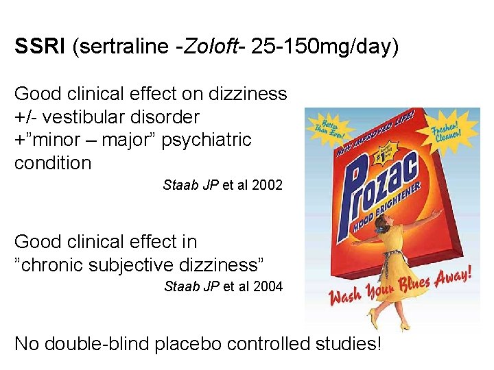 SSRI (sertraline -Zoloft- 25 -150 mg/day) Good clinical effect on dizziness +/- vestibular disorder