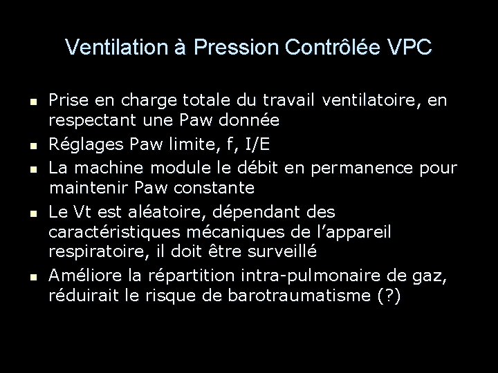 Ventilation à Pression Contrôlée VPC n n n Prise en charge totale du travail