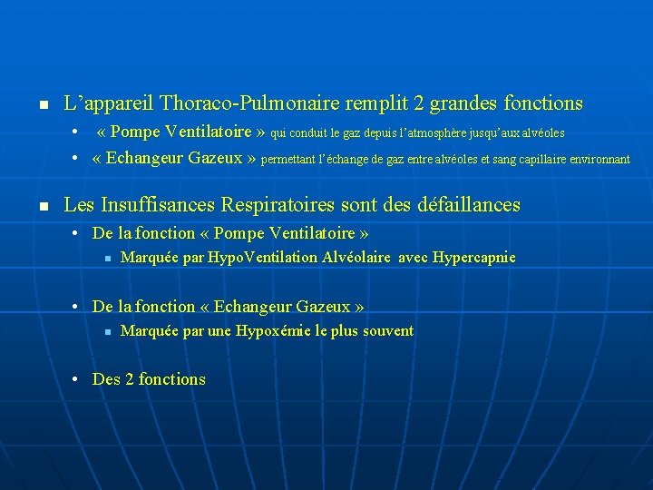 n L’appareil Thoraco-Pulmonaire remplit 2 grandes fonctions • « Pompe Ventilatoire » qui conduit