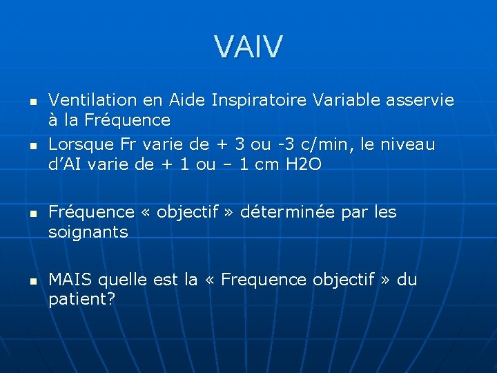 VAIV n n Ventilation en Aide Inspiratoire Variable asservie à la Fréquence Lorsque Fr