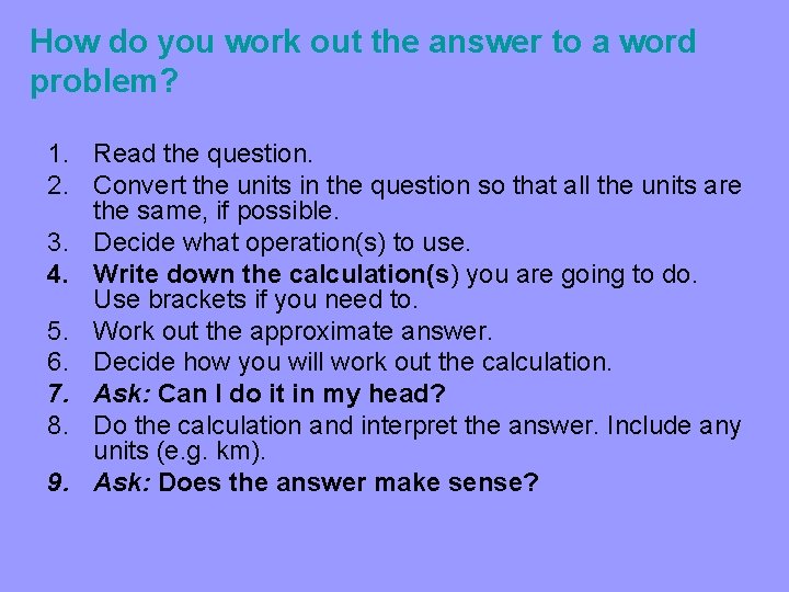 How do you work out the answer to a word problem? 1. Read the