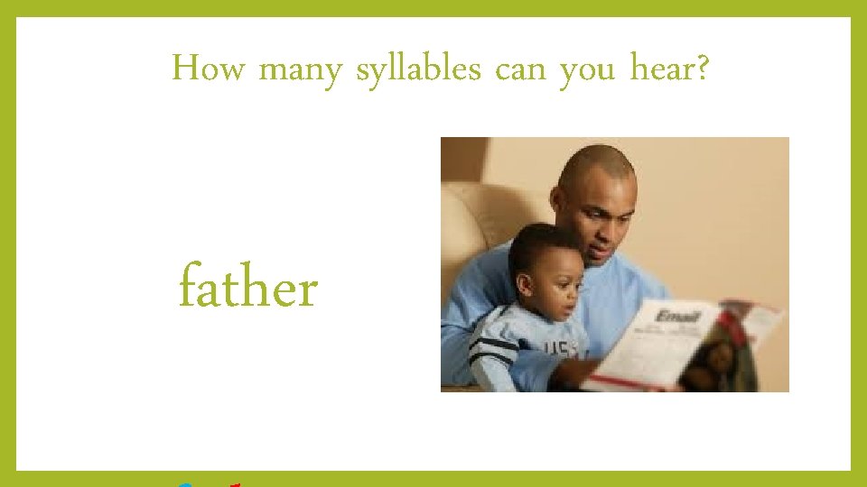 How many syllables can you hear? father 