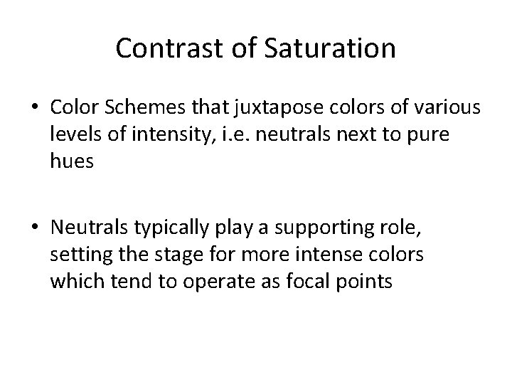 Contrast of Saturation • Color Schemes that juxtapose colors of various levels of intensity,