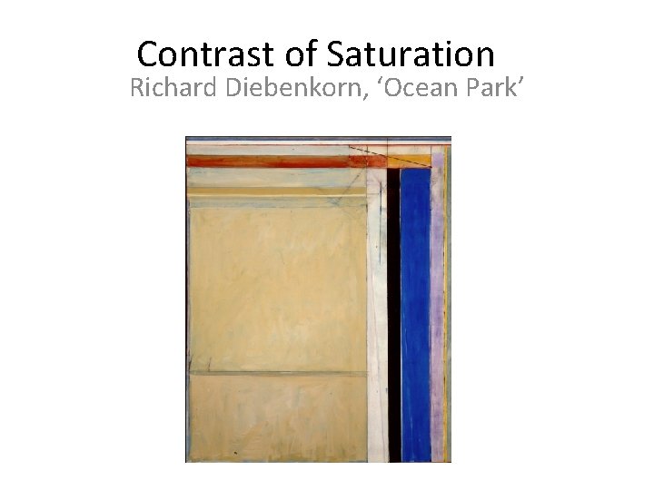 Contrast of Saturation Richard Diebenkorn, ‘Ocean Park’ 