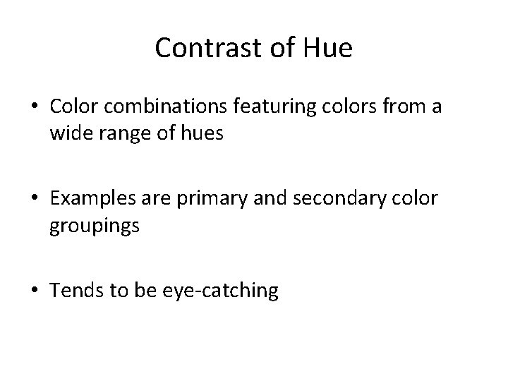 Contrast of Hue • Color combinations featuring colors from a wide range of hues