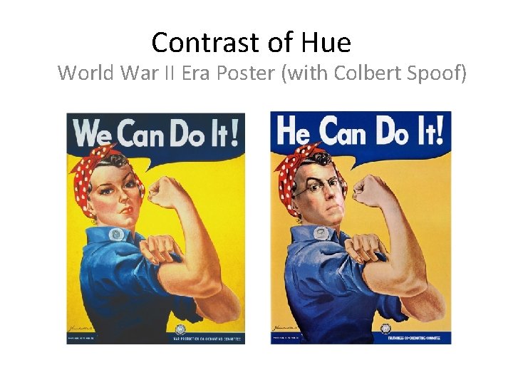 Contrast of Hue World War II Era Poster (with Colbert Spoof) 